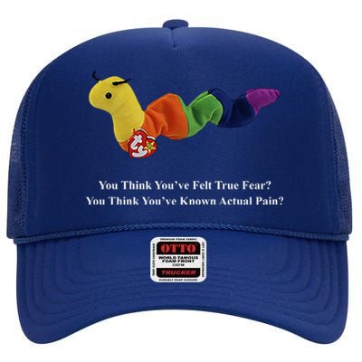 You Think You've Felt True Fear You Think You've Known Actual Pain High Crown Mesh Back Trucker Hat