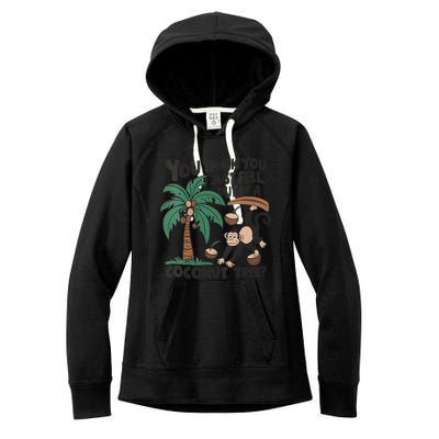 You Think You Just Fell Out Of A Coconut Tree Meme Women's Fleece Hoodie