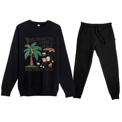 You Think You Just Fell Out Of A Coconut Tree Meme Premium Crewneck Sweatsuit Set