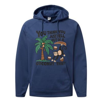 You Think You Just Fell Out Of A Coconut Tree Meme Performance Fleece Hoodie