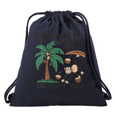 You Think You Just Fell Out Of A Coconut Tree Meme Drawstring Bag