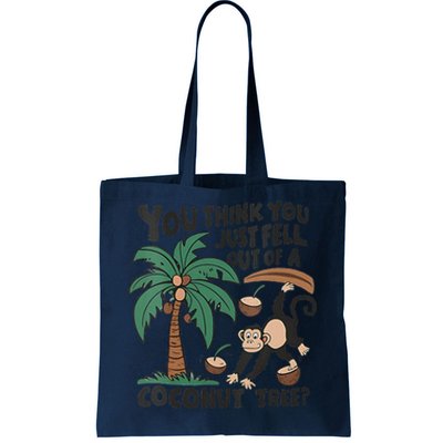 You Think You Just Fell Out Of A Coconut Tree Meme Tote Bag