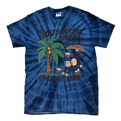 You Think You Just Fell Out Of A Coconut Tree Meme Tie-Dye T-Shirt