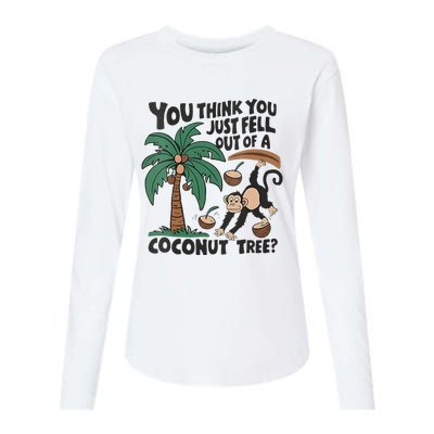 You Think You Just Fell Out Of A Coconut Tree Meme Womens Cotton Relaxed Long Sleeve T-Shirt