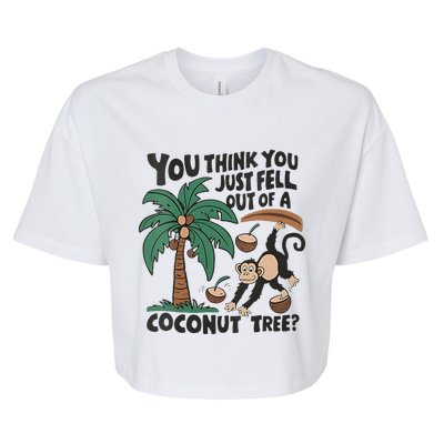 You Think You Just Fell Out Of A Coconut Tree Meme Bella+Canvas Jersey Crop Tee