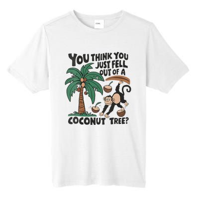 You Think You Just Fell Out Of A Coconut Tree Meme Tall Fusion ChromaSoft Performance T-Shirt