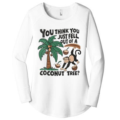 You Think You Just Fell Out Of A Coconut Tree Meme Women's Perfect Tri Tunic Long Sleeve Shirt