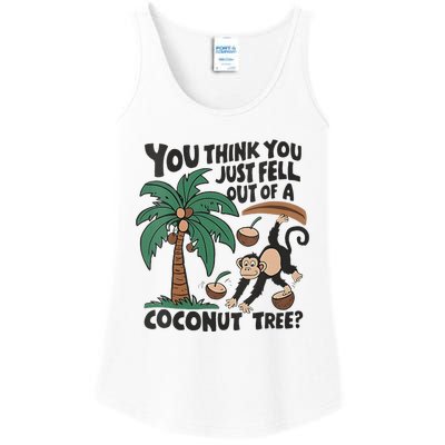 You Think You Just Fell Out Of A Coconut Tree Meme Ladies Essential Tank