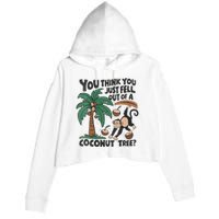 You Think You Just Fell Out Of A Coconut Tree Meme Crop Fleece Hoodie