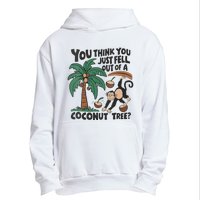 You Think You Just Fell Out Of A Coconut Tree Meme Urban Pullover Hoodie