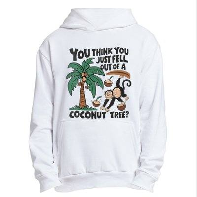 You Think You Just Fell Out Of A Coconut Tree Meme Urban Pullover Hoodie