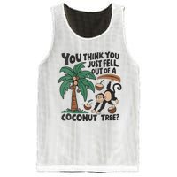 You Think You Just Fell Out Of A Coconut Tree Meme Mesh Reversible Basketball Jersey Tank