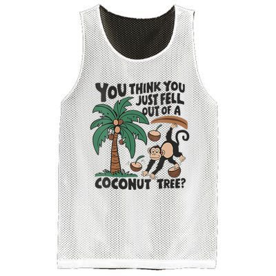 You Think You Just Fell Out Of A Coconut Tree Meme Mesh Reversible Basketball Jersey Tank