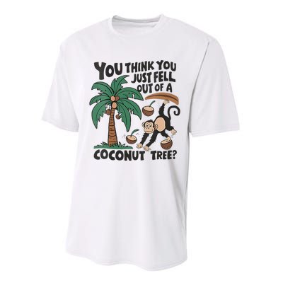 You Think You Just Fell Out Of A Coconut Tree Meme Performance Sprint T-Shirt