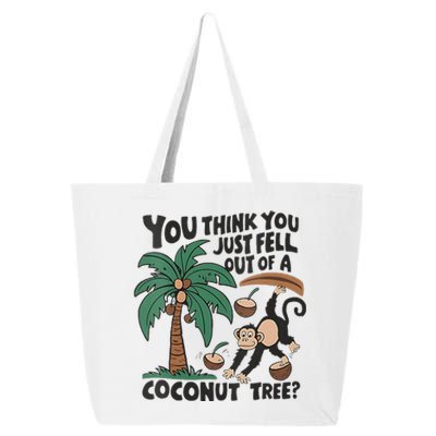 You Think You Just Fell Out Of A Coconut Tree Meme 25L Jumbo Tote