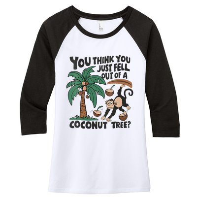 You Think You Just Fell Out Of A Coconut Tree Meme Women's Tri-Blend 3/4-Sleeve Raglan Shirt