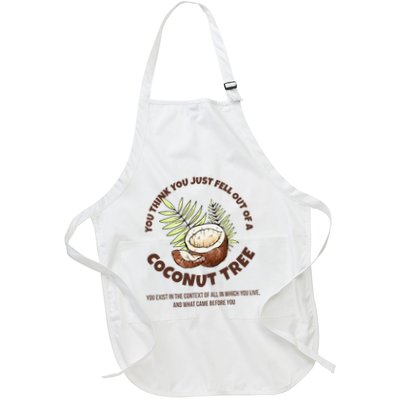 You Think You Just Fell Out Of A Coconut Tree Context Quote Full-Length Apron With Pockets