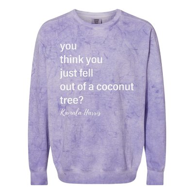 You Think You Just Fell Out Of A Coconut Tree Kamala Harris Colorblast Crewneck Sweatshirt