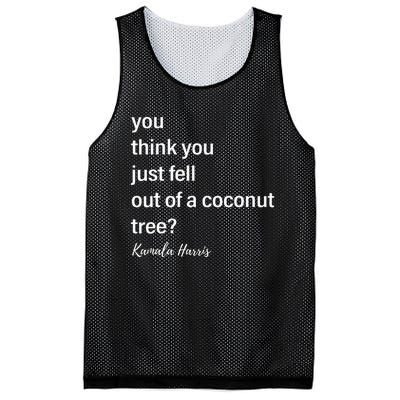 You Think You Just Fell Out Of A Coconut Tree Kamala Harris Mesh Reversible Basketball Jersey Tank