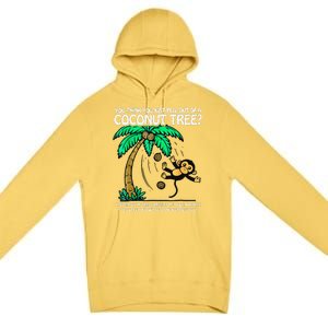 You Think You Just Fell Out Of A Coconut Tree Kamala 2024 Premium Pullover Hoodie