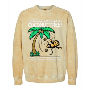 You Think You Just Fell Out Of A Coconut Tree Kamala 2024 Colorblast Crewneck Sweatshirt