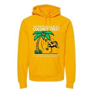 You Think You Just Fell Out Of A Coconut Tree Kamala 2024 Premium Hoodie