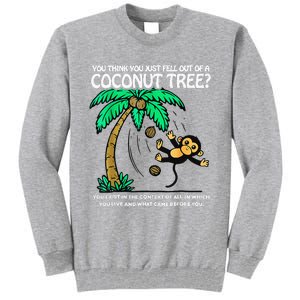 You Think You Just Fell Out Of A Coconut Tree Kamala 2024 Tall Sweatshirt