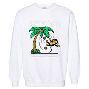 You Think You Just Fell Out Of A Coconut Tree Kamala 2024 Garment-Dyed Sweatshirt