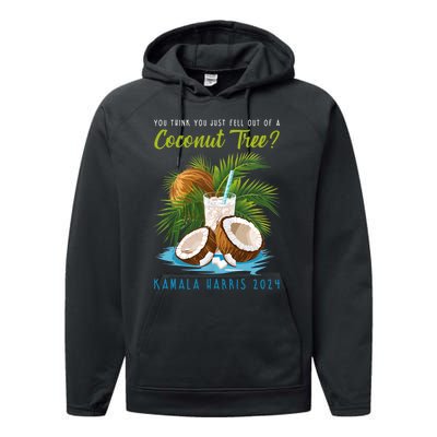 You Think You Just Fell Out Of A Coconut Tree Kamala Harris Performance Fleece Hoodie