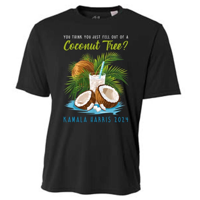 You Think You Just Fell Out Of A Coconut Tree Kamala Harris Cooling Performance Crew T-Shirt