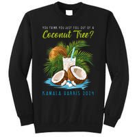 You Think You Just Fell Out Of A Coconut Tree Kamala Harris Sweatshirt