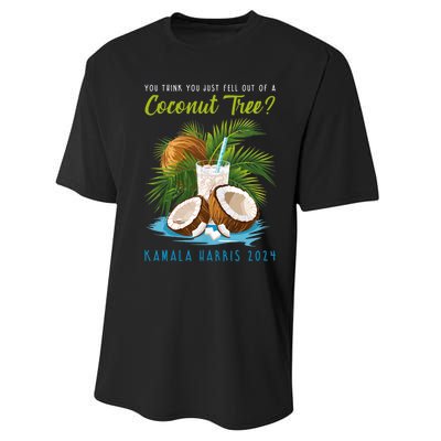 You Think You Just Fell Out Of A Coconut Tree Kamala Harris Performance Sprint T-Shirt