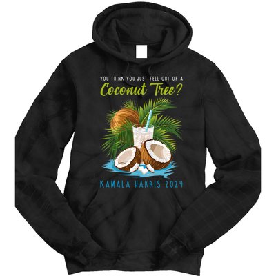 You Think You Just Fell Out Of A Coconut Tree Kamala Harris Tie Dye Hoodie