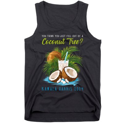 You Think You Just Fell Out Of A Coconut Tree Kamala Harris Tank Top