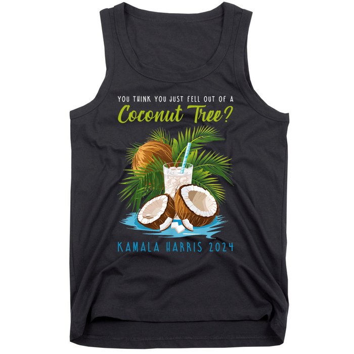 You Think You Just Fell Out Of A Coconut Tree Kamala Harris Tank Top