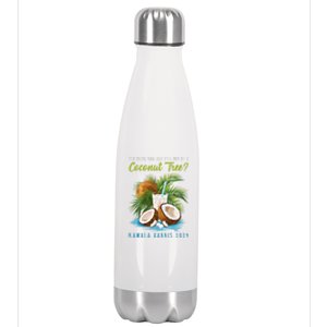 You Think You Just Fell Out Of A Coconut Tree Kamala Harris Stainless Steel Insulated Water Bottle