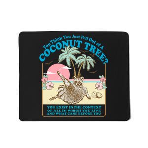 You Think You Just Fell Out Of A Coconut Tree Kamala Meme Mousepad