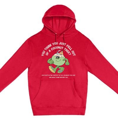 You Think You Just Fell Out Of A Coconut Tree Kamala Harris Premium Pullover Hoodie