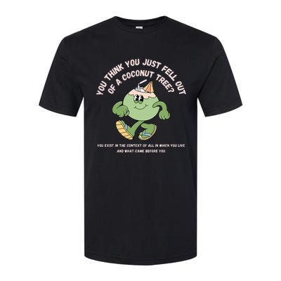 You Think You Just Fell Out Of A Coconut Tree Kamala Harris Softstyle CVC T-Shirt