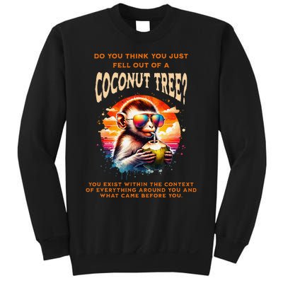 You Think You Just Fell Off A Coconut Tree Funny Sweatshirt