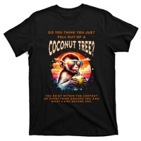 You Think You Just Fell Off A Coconut Tree Funny T-Shirt