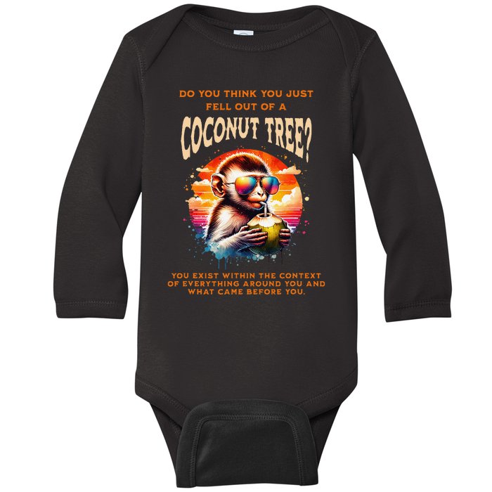 You Think You Just Fell Off A Coconut Tree Funny Baby Long Sleeve Bodysuit