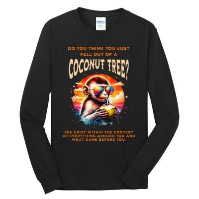 You Think You Just Fell Off A Coconut Tree Funny Tall Long Sleeve T-Shirt