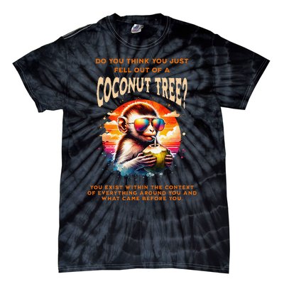 You Think You Just Fell Off A Coconut Tree Funny Tie-Dye T-Shirt