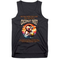 You Think You Just Fell Off A Coconut Tree Funny Tank Top