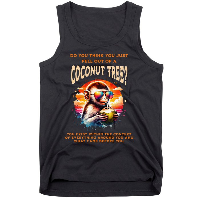 You Think You Just Fell Off A Coconut Tree Funny Tank Top