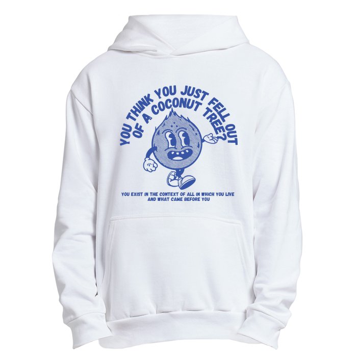 You Think You Fell Out Of A Coconut Urban Pullover Hoodie