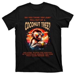 You Think You Just Fell Off A Coconut Tree T-Shirt