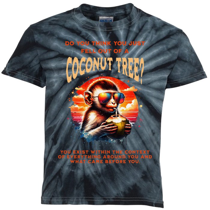 You Think You Just Fell Off A Coconut Tree Kids Tie-Dye T-Shirt