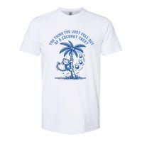 You Think You Just Fell Out Of A Coconut Tree Funny Saying Softstyle CVC T-Shirt